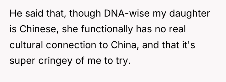 He said that, though DNA-wise my daughter is Chinese, she...