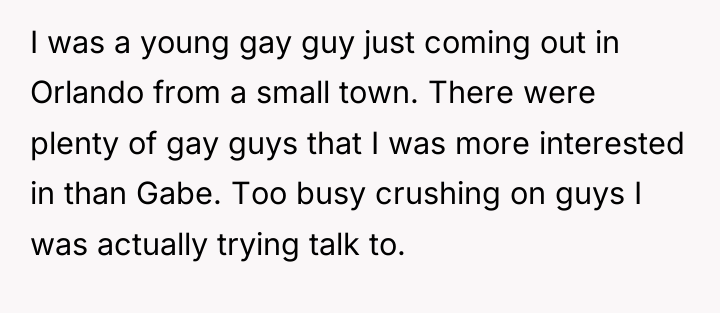 I was a young gay guy just coming out in...