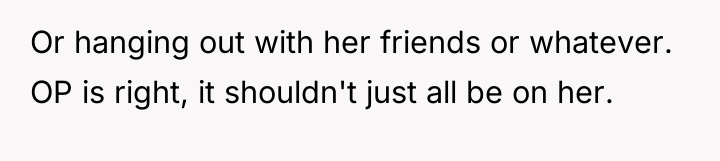 Or hanging out with her friends or whatever. OP is...