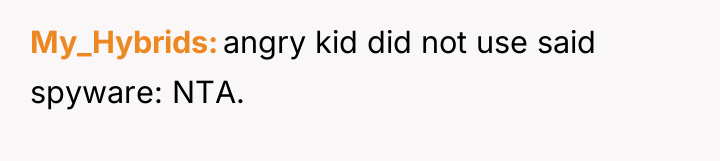 My_Hybrids angry kid did not use said spyware: NTA.