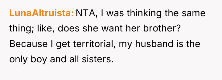 LunaAltruista NTA, I was thinking the same thing; like, does...