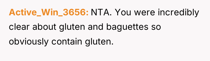 Active_Win_3656 NTA. You were incredibly clear about gluten and baguettes...