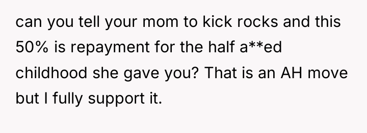 can you tell your mom to kick rocks and this...