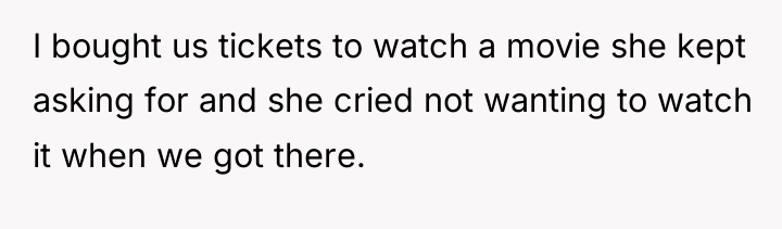 I bought us tickets to watch a movie she kept...