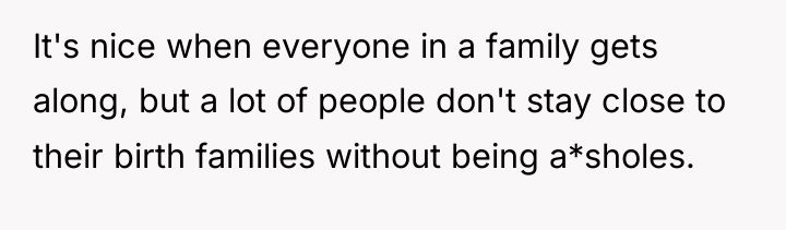 It's nice when everyone in a family gets along, but...