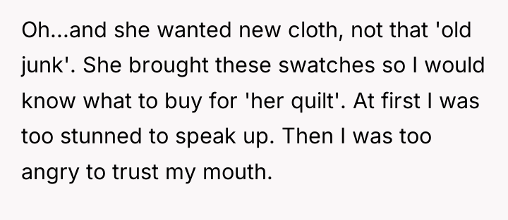 Oh...and she wanted new cloth, not that 'old junk'. She...