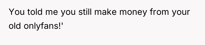You told me you still make money from your old...