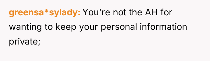 greensa*sylady You're not the AH for wanting to keep your...