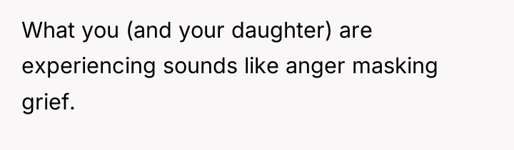 What you (and your daughter) are experiencing sounds like anger...