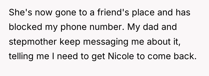 She's now gone to a friend's place and has blocked...