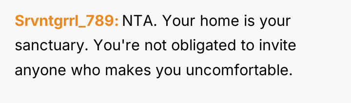 Srvntgrrl_789 NTA. Your home is your sanctuary. You're not obligated...