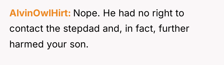 AlvinOwlHirt Nope. He had no right to contact the stepdad...
