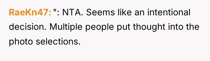 RaeKn47 ": NTA. Seems like an intentional decision. Multiple people...