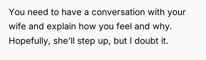 You need to have a conversation with your wife and...