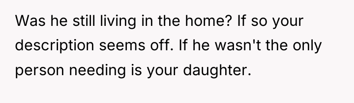 Was he still living in the home? If so your...