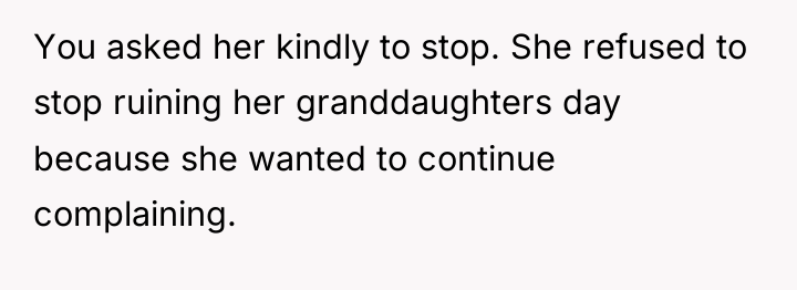 You asked her kindly to stop. She refused to stop...