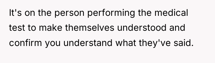 It's on the person performing the medical test to make...