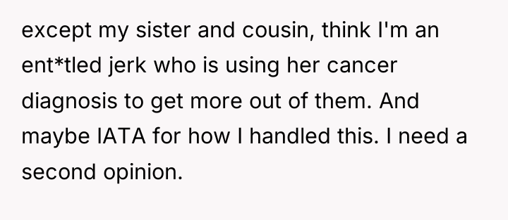 except my sister and cousin, think I'm an ent*tled jerk...