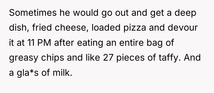 Sometimes he would go out and get a deep dish,...