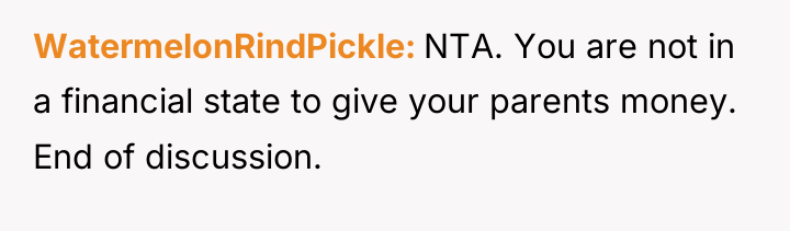 WatermelonRindPickle NTA. You are not in a financial state to...