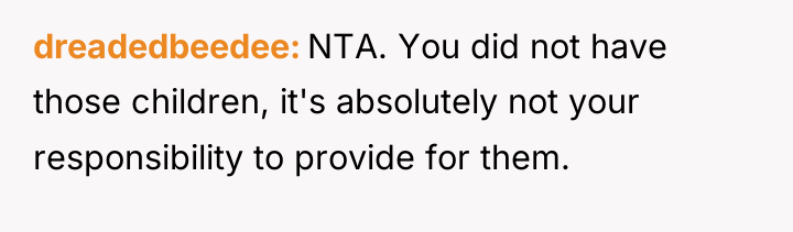 dreadedbeedee NTA. You did not have those children, it's absolutely...