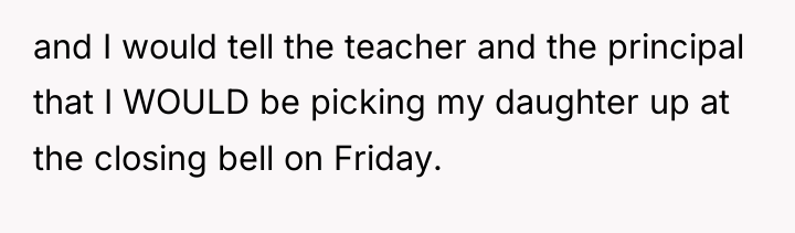 and I would tell the teacher and the principal that...