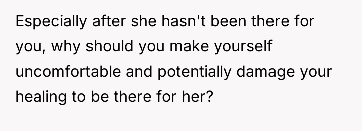 Especially after she hasn't been there for you, why should...