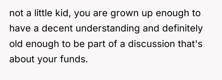not a little kid, you are grown up enough to...