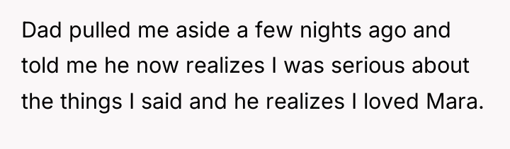 Dad pulled me aside a few nights ago and told...