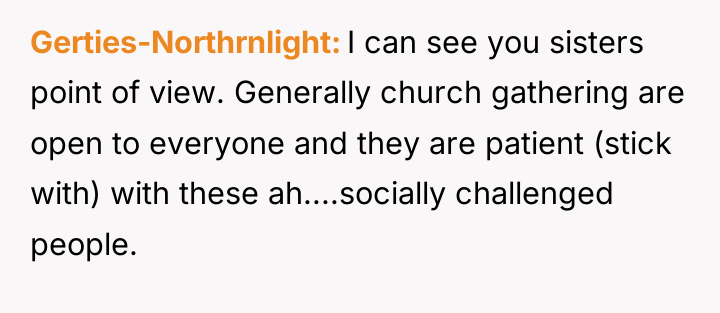 Gerties-Northrnlight I can see you sisters point of view. Generally...