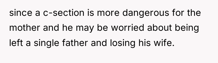 since a c-section is more dangerous for the mother and...