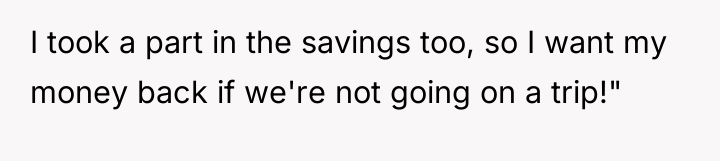 I took a part in the savings too, so I...