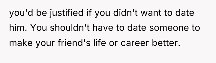 you'd be justified if you didn't want to date him....