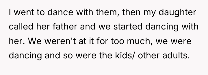 I went to dance with them, then my daughter called...