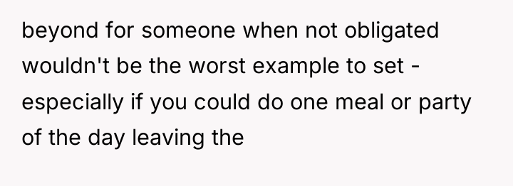 beyond for someone when not obligated wouldn't be the worst...
