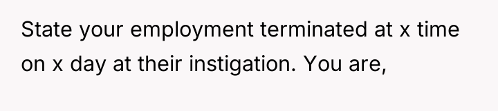 State your employment terminated at x time on x day...