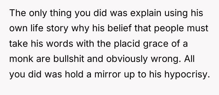 The only thing you did was explain using his own...