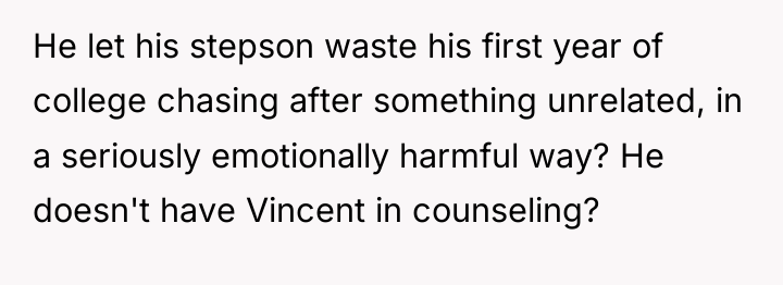 He let his stepson waste his first year of college...