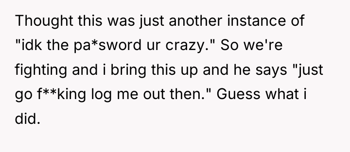 Thought this was just another instance of "idk the pa*sword...