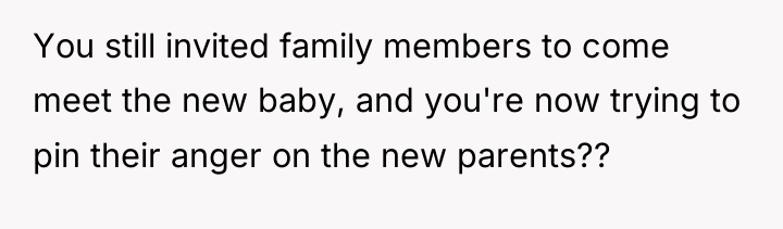 You still invited family members to come meet the new...