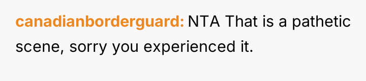 canadianborderguard NTA That is a pathetic scene, sorry you experienced...