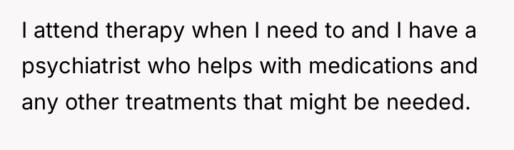 I attend therapy when I need to and I have...