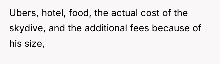 Ubers, hotel, food, the actual cost of the skydive, and...