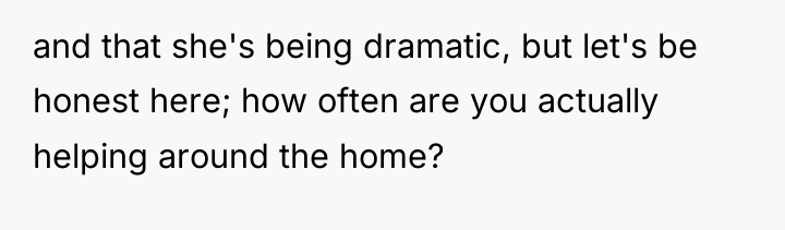 and that she's being dramatic, but let's be honest here;...