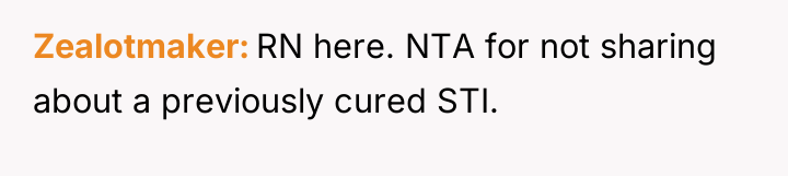 Zealotmaker RN here. NTA for not sharing about a previously...
