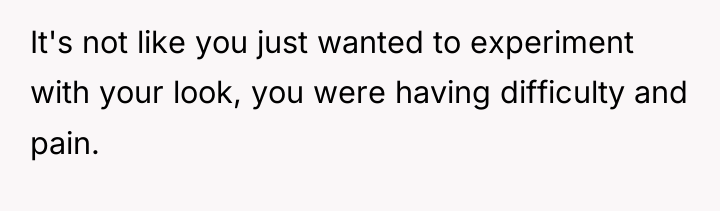It's not like you just wanted to experiment with your...