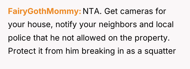 FairyGothMommy NTA. Get cameras for your house, notify your neighbors...