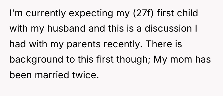 I'm currently expecting my (27f) first child with my husband...