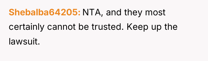 Shebalba64205 NTA, and they most certainly cannot be trusted. Keep...