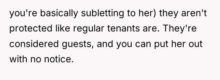 you're basically subletting to her) they aren't protected like regular...